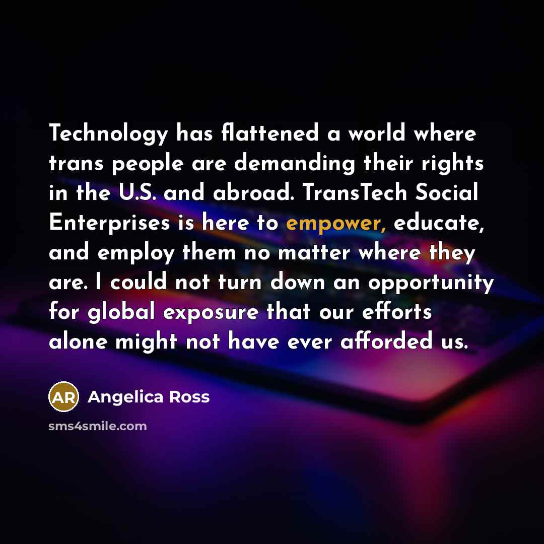 “Technology has flattened a world where trans people are demanding…” quote by Angelica Ross
