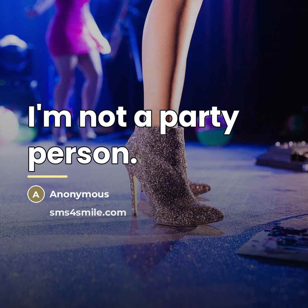 “I'm not a party person.…” quote by Anonymous
