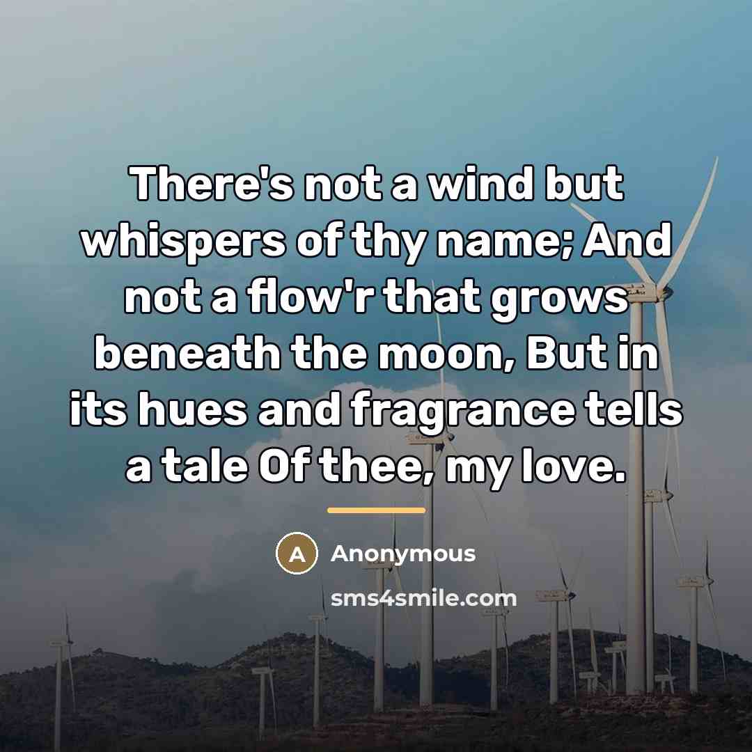 “There's not a wind but whispers of thy name; And…” quote by Anonymous