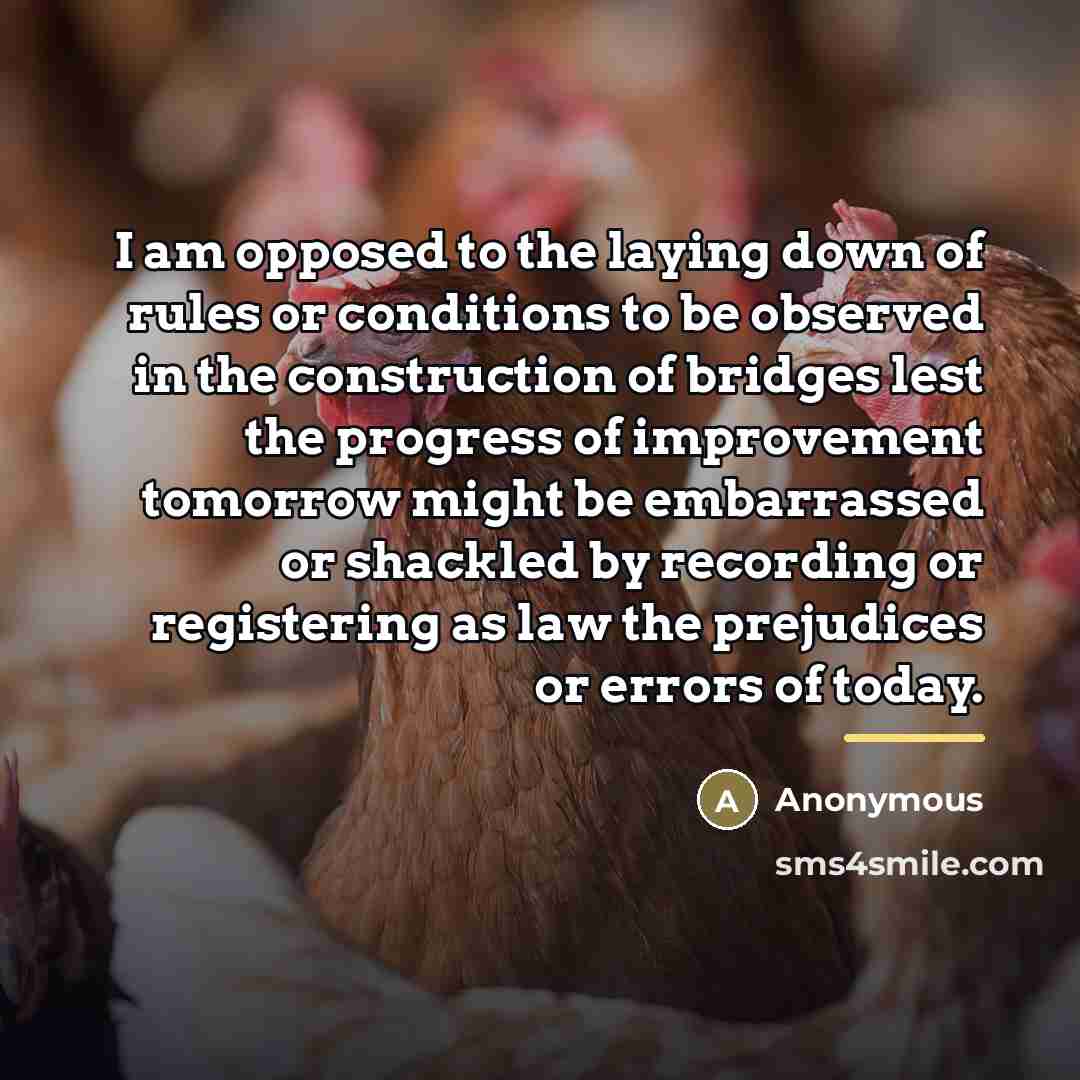 “I am opposed to the laying down of rules or…” quote by Anonymous