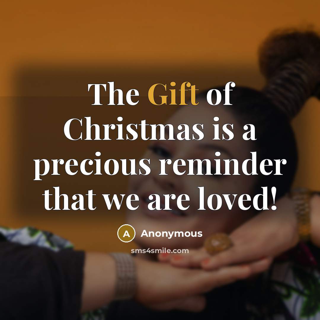 “The Gift of Christmas is a precious reminder that we…” quote by Anonymous