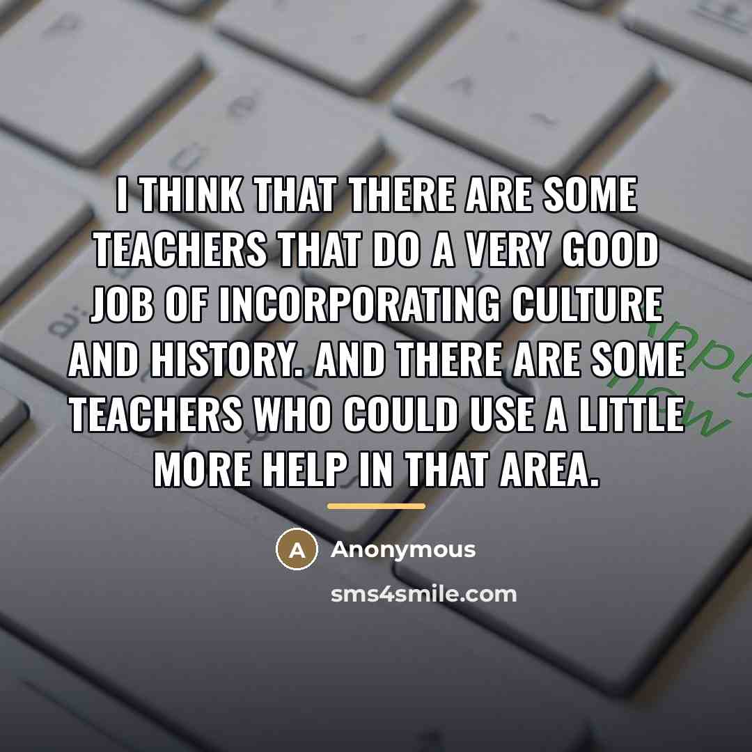 “I think that there are some teachers that do a…” quote by Anonymous