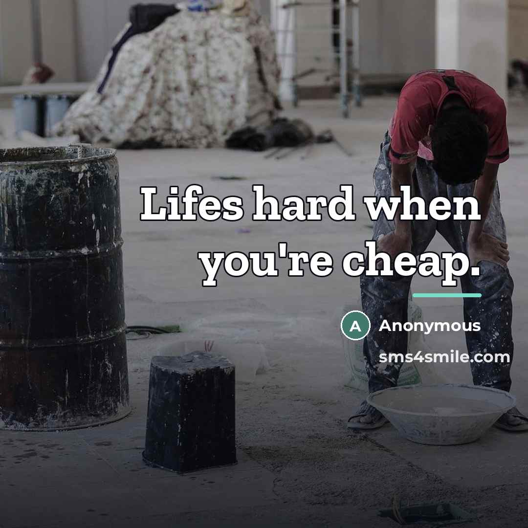 “Lifes hard when you're cheap.…” quote by Anonymous