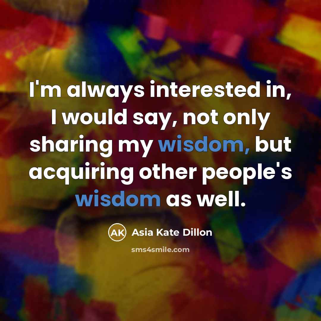 “I'm always interested in, I would say, not only sharing…” quote by Asia Kate Dillon