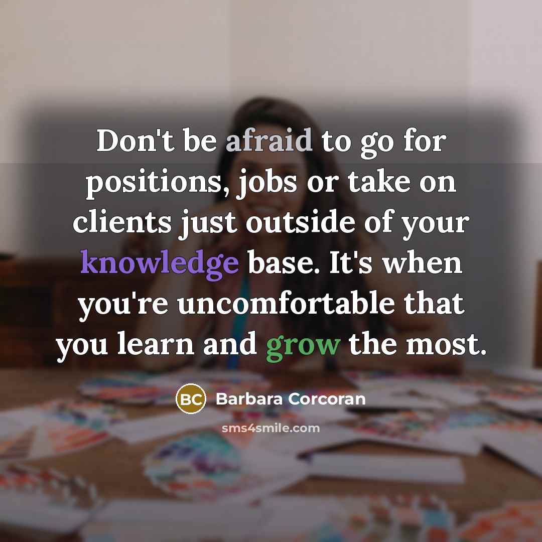 “Don't be afraid to go for positions, jobs or take…” quote by Barbara Corcoran