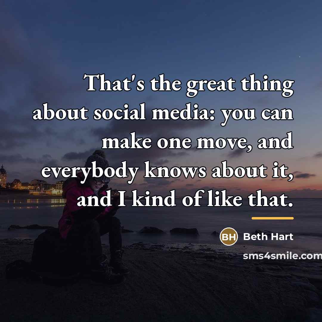 “That's the great thing about social media: you can make…” quote by Beth Hart