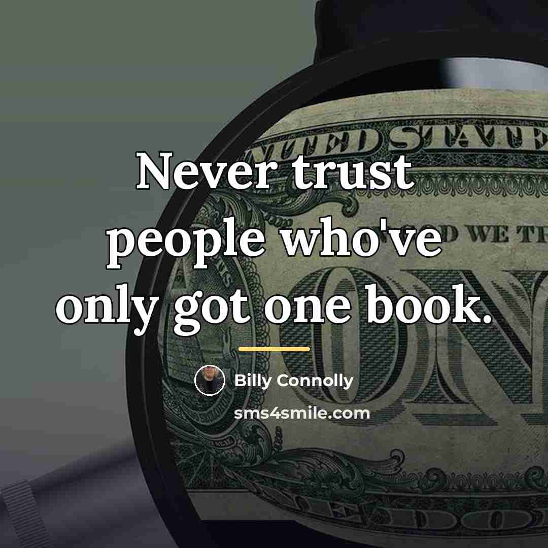 “Never trust people who've only got one book.…” quote by Billy Connolly