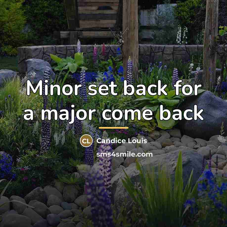 “Minor set back for a major come back…” quote by Candice Louis