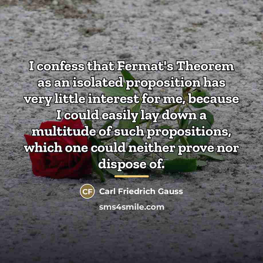 “I confess that Fermat's Theorem as an isolated proposition has…” quote by Carl Friedrich Gauss