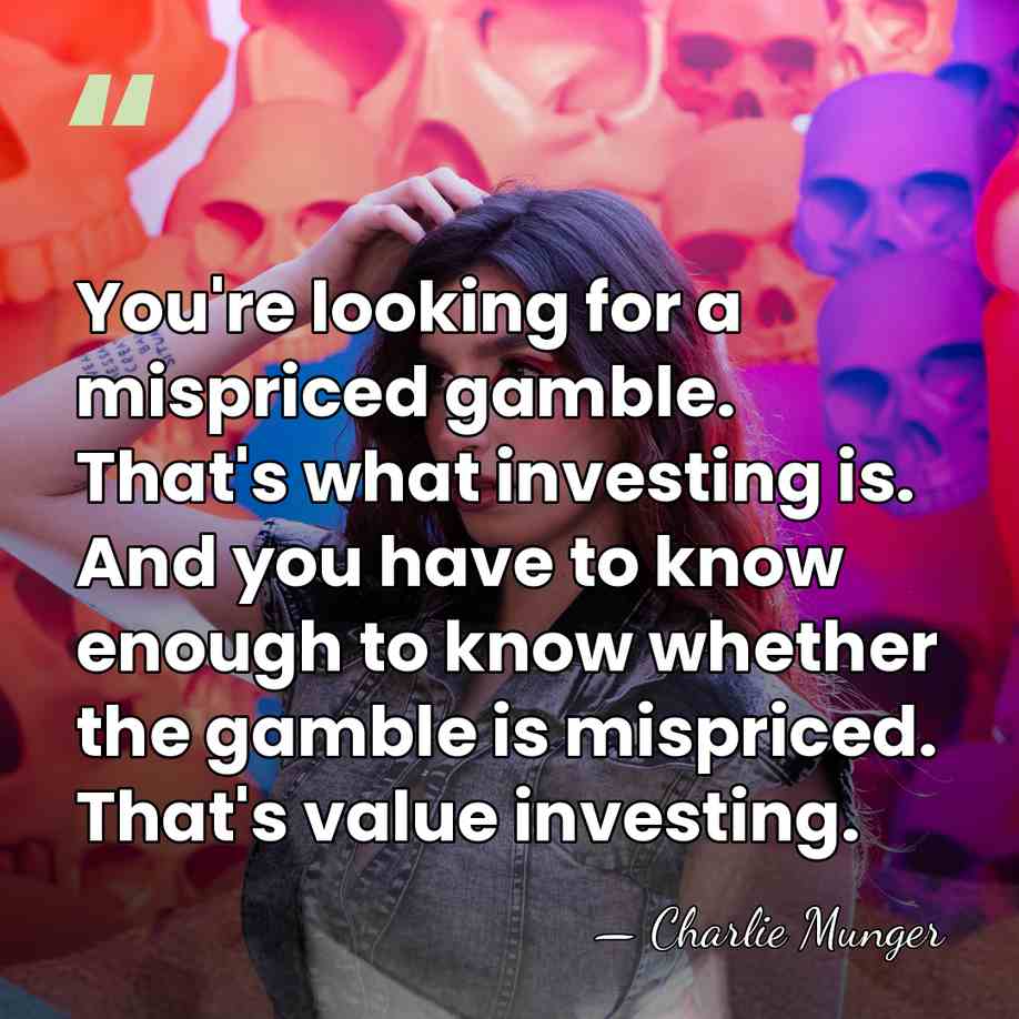 You're looking for a mispriced gamble. That's what investing is. And you&hellip; - Charlie Munger