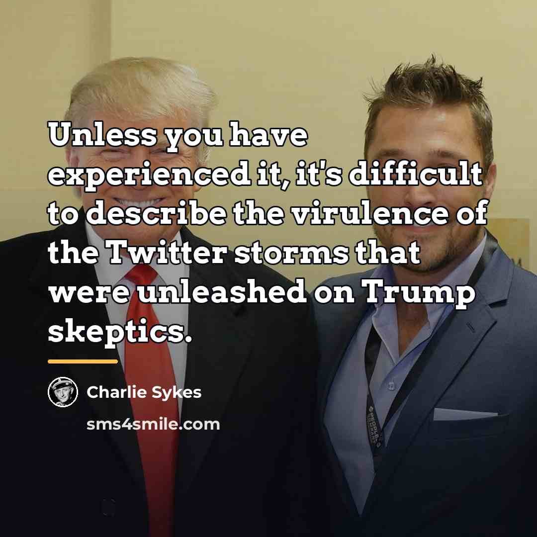 “Unless you have experienced it, it's difficult to describe the…” quote by Charlie Sykes