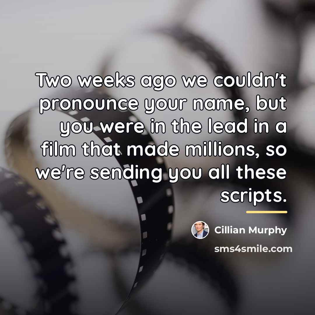 “Two weeks ago we couldn't pronounce your name, but you…” quote by Cillian Murphy