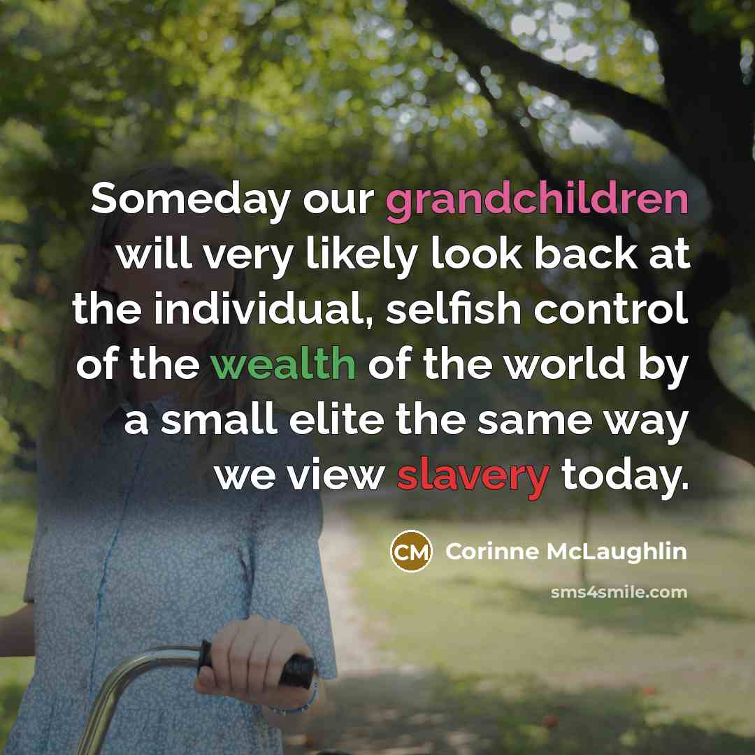 “Someday our grandchildren will very likely look back at the…” quote by Corinne McLaughlin