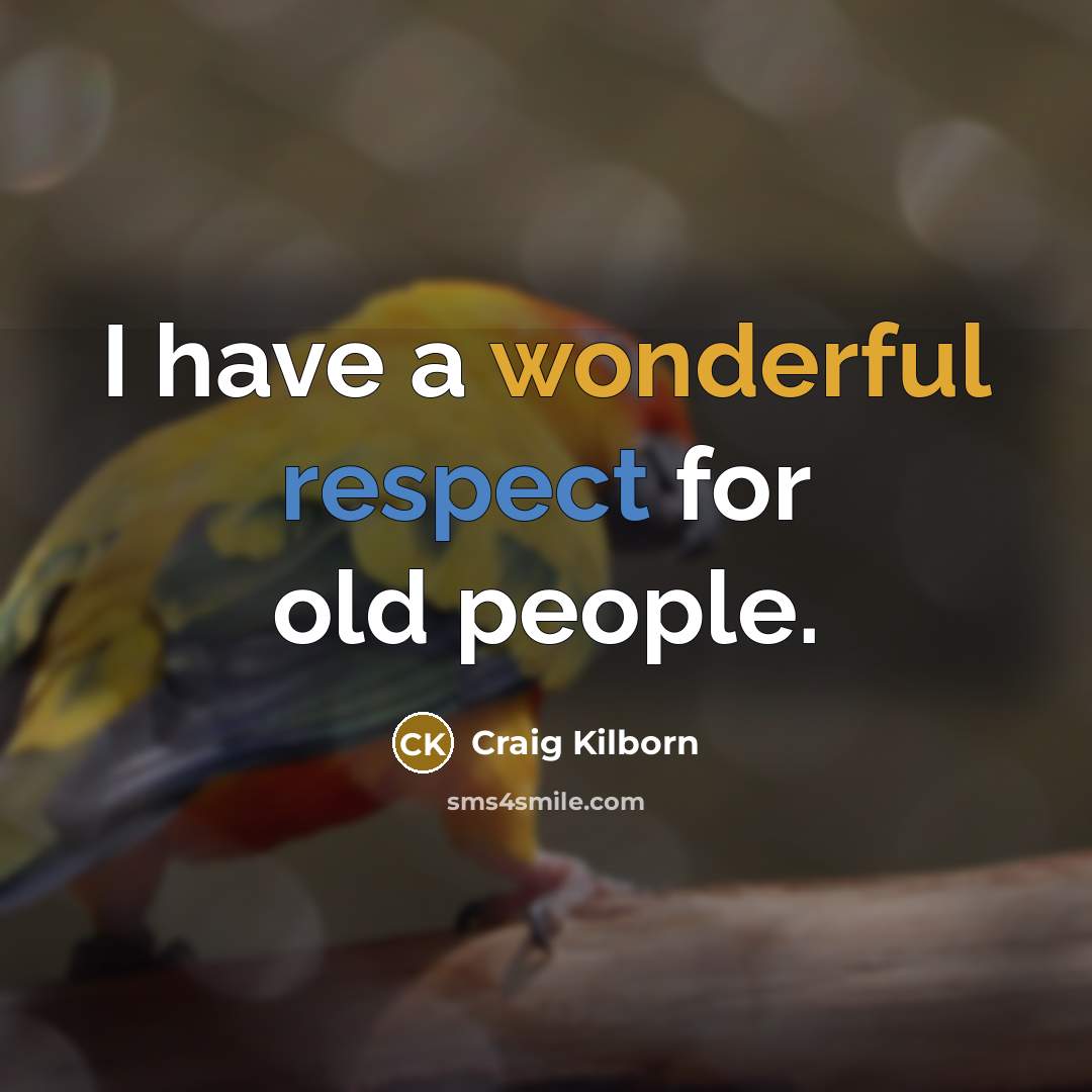 “I have a wonderful respect for old people.…” quote by Craig Kilborn