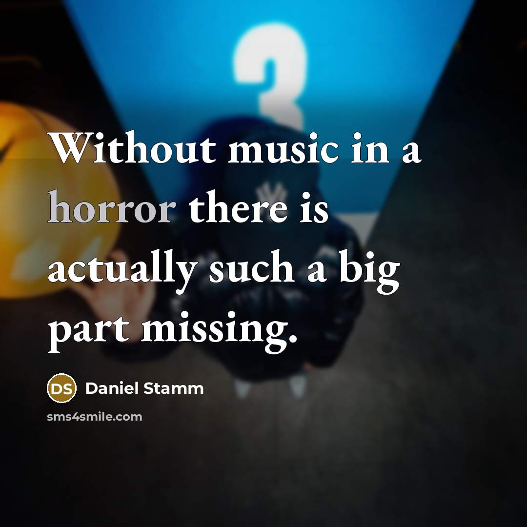 “Without music in a horror there is actually such a…” quote by Daniel Stamm