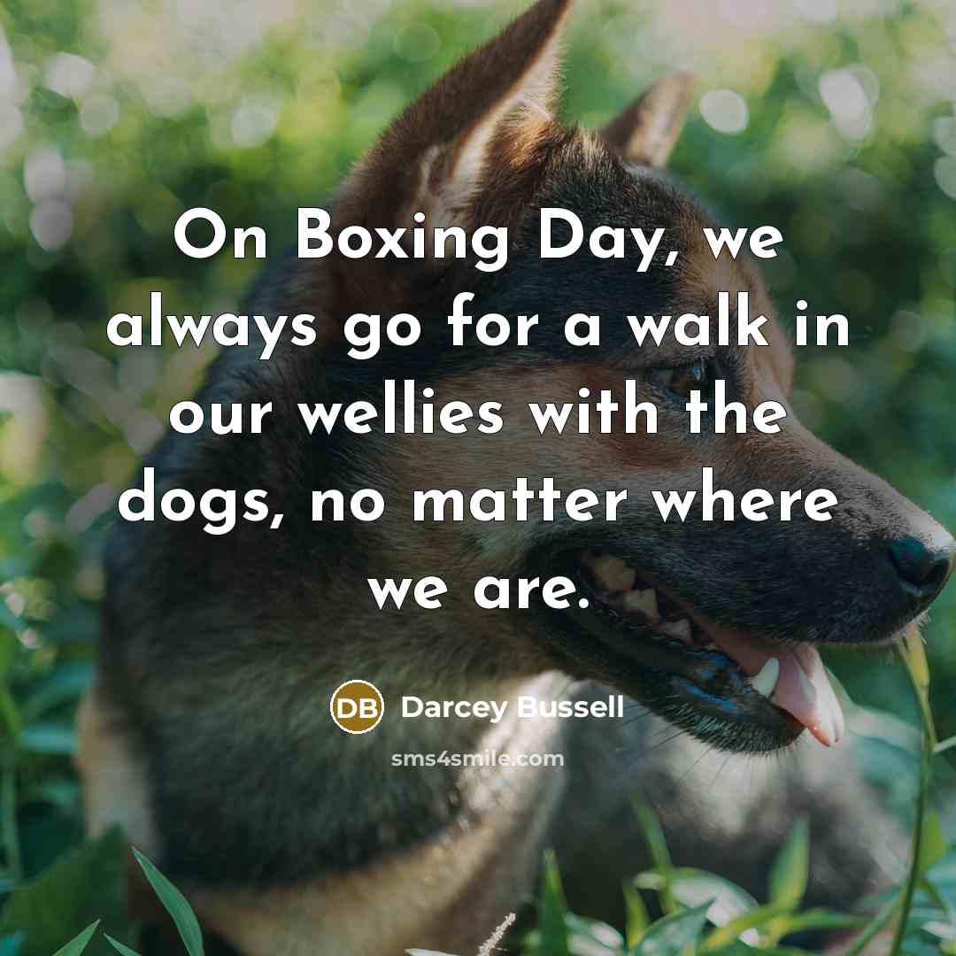 “On Boxing Day, we always go for a walk in…” quote by Darcey Bussell