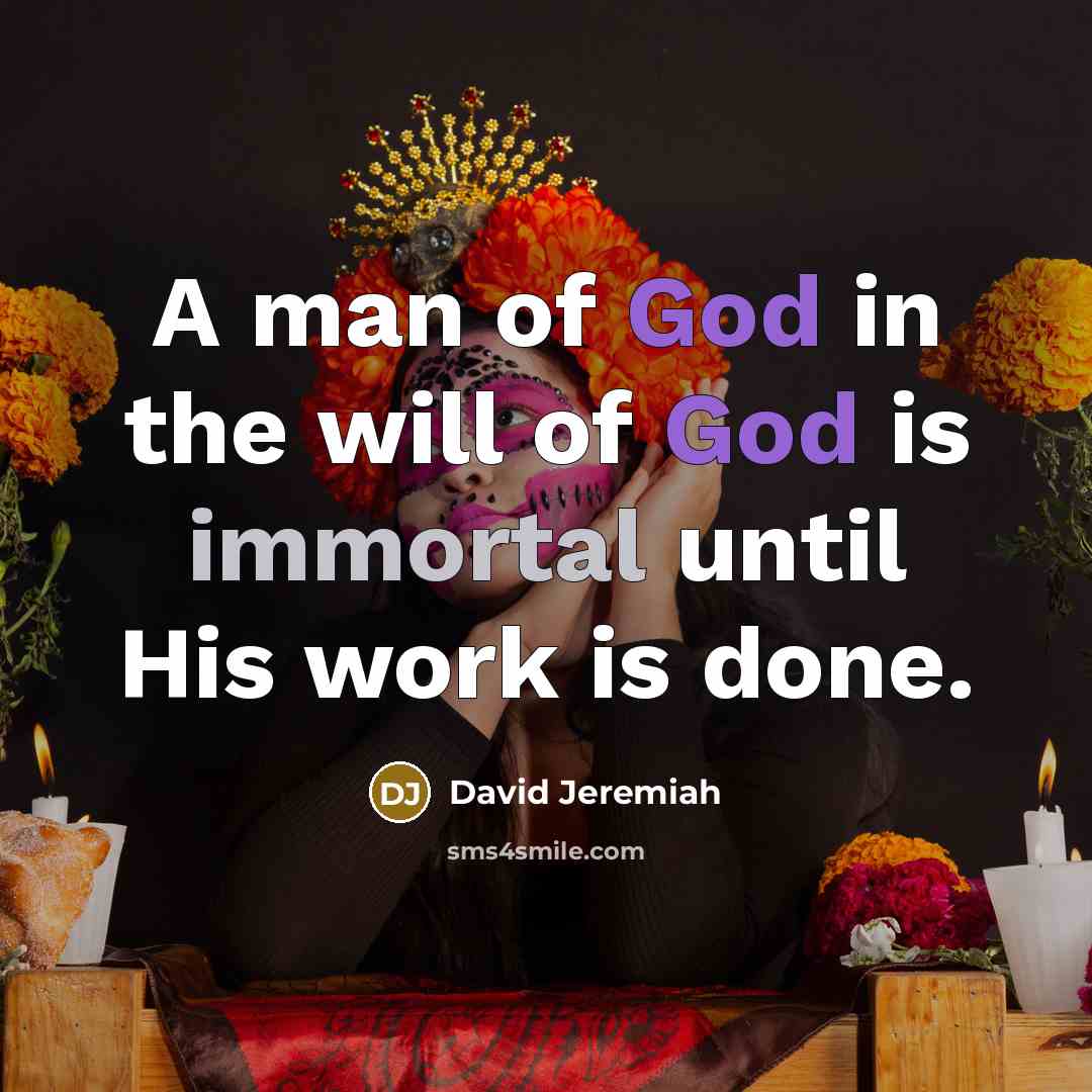 “A man of God in the will of God is…” quote by David Jeremiah
