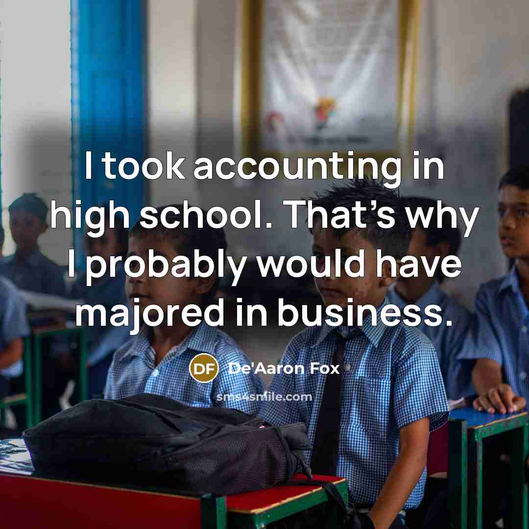 “I took accounting in high school. That's why I probably…” quote by De'Aaron Fox
