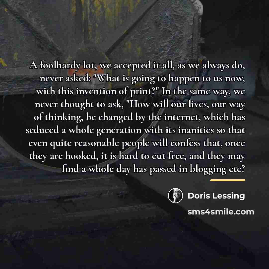 “A foolhardy lot, we accepted it all, as we always…” quote by Doris Lessing