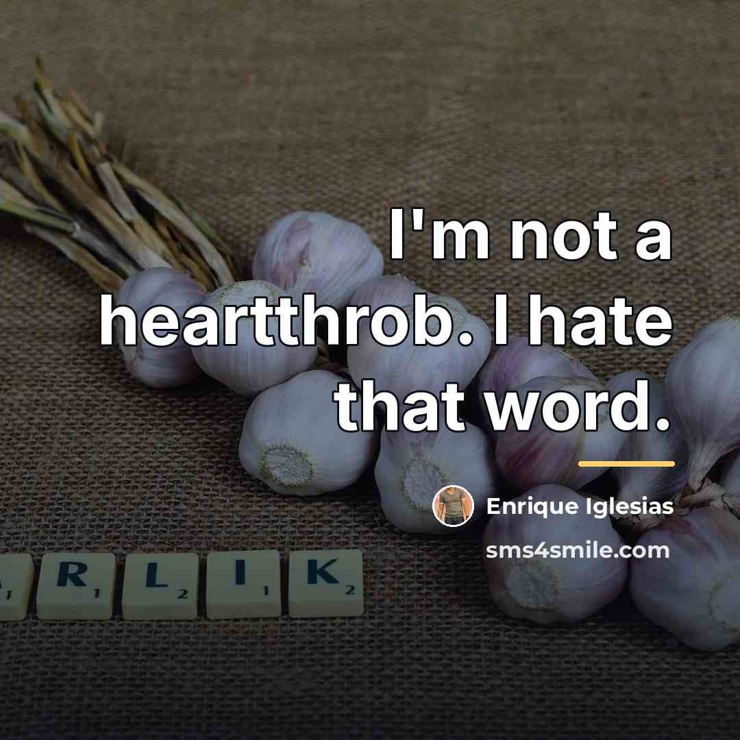 “I'm not a heartthrob. I hate that word.…” quote by Enrique Iglesias