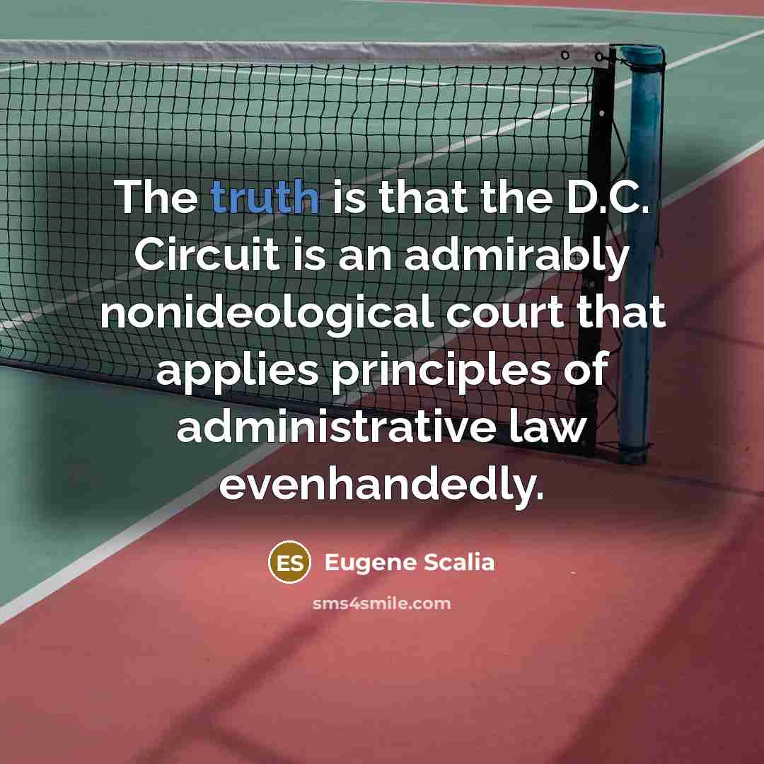 “The truth is that the D.C. Circuit is an admirably…” quote by Eugene Scalia
