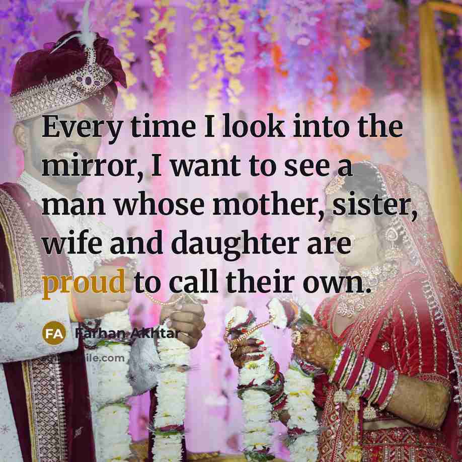 “Every time I look into the mirror, I want to…” quote by Farhan Akhtar