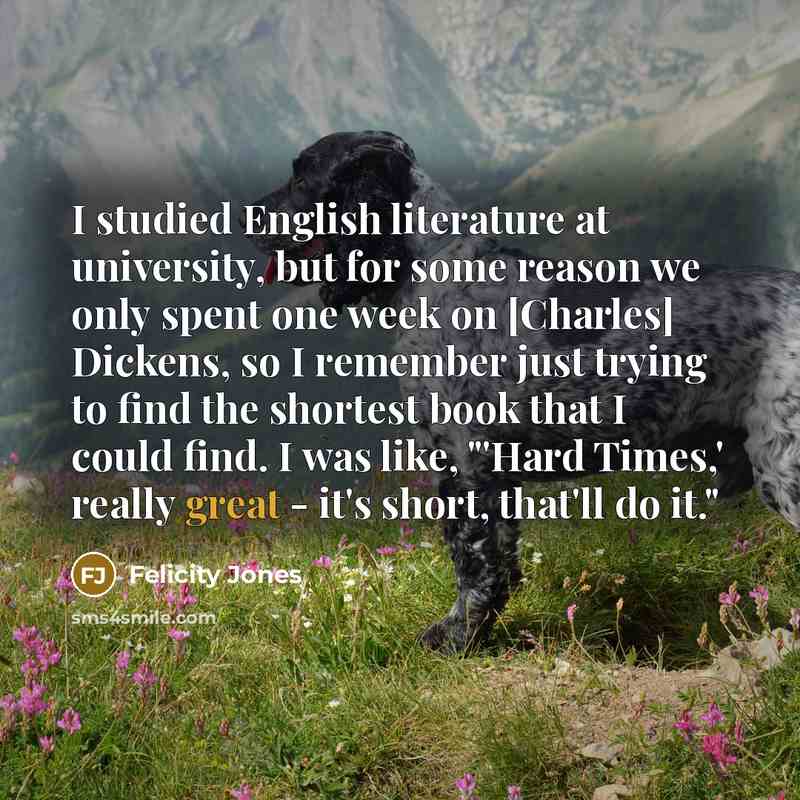“I studied English literature at university, but for some reason…” quote by Felicity Jones