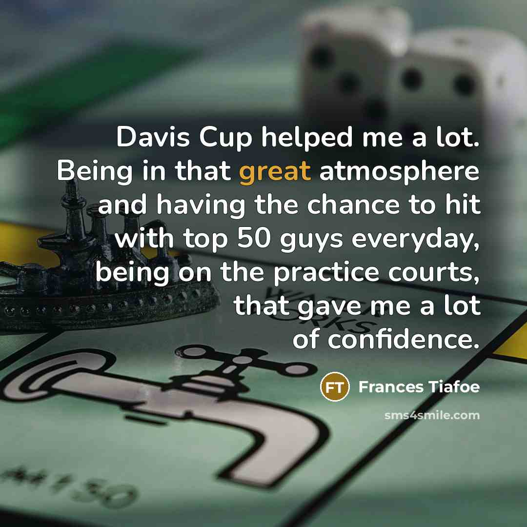 “Davis Cup helped me a lot. Being in that great…” quote by Frances Tiafoe