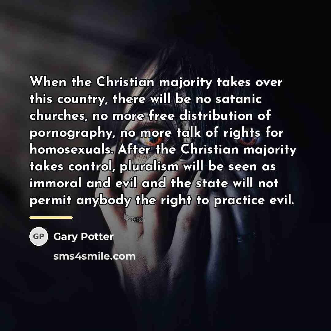 “When the Christian majority takes over this country, there will…” quote by Gary Potter