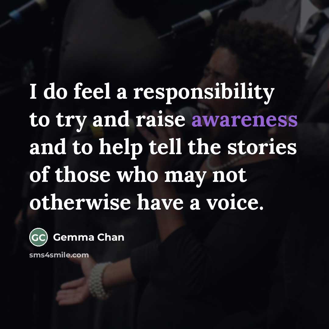 “I do feel a responsibility to try and raise awareness…” quote by Gemma Chan