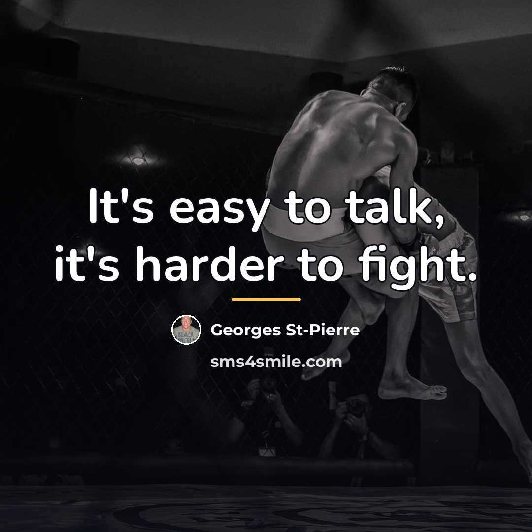 “It's easy to talk, it's harder to fight.…” quote by Georges St-Pierre