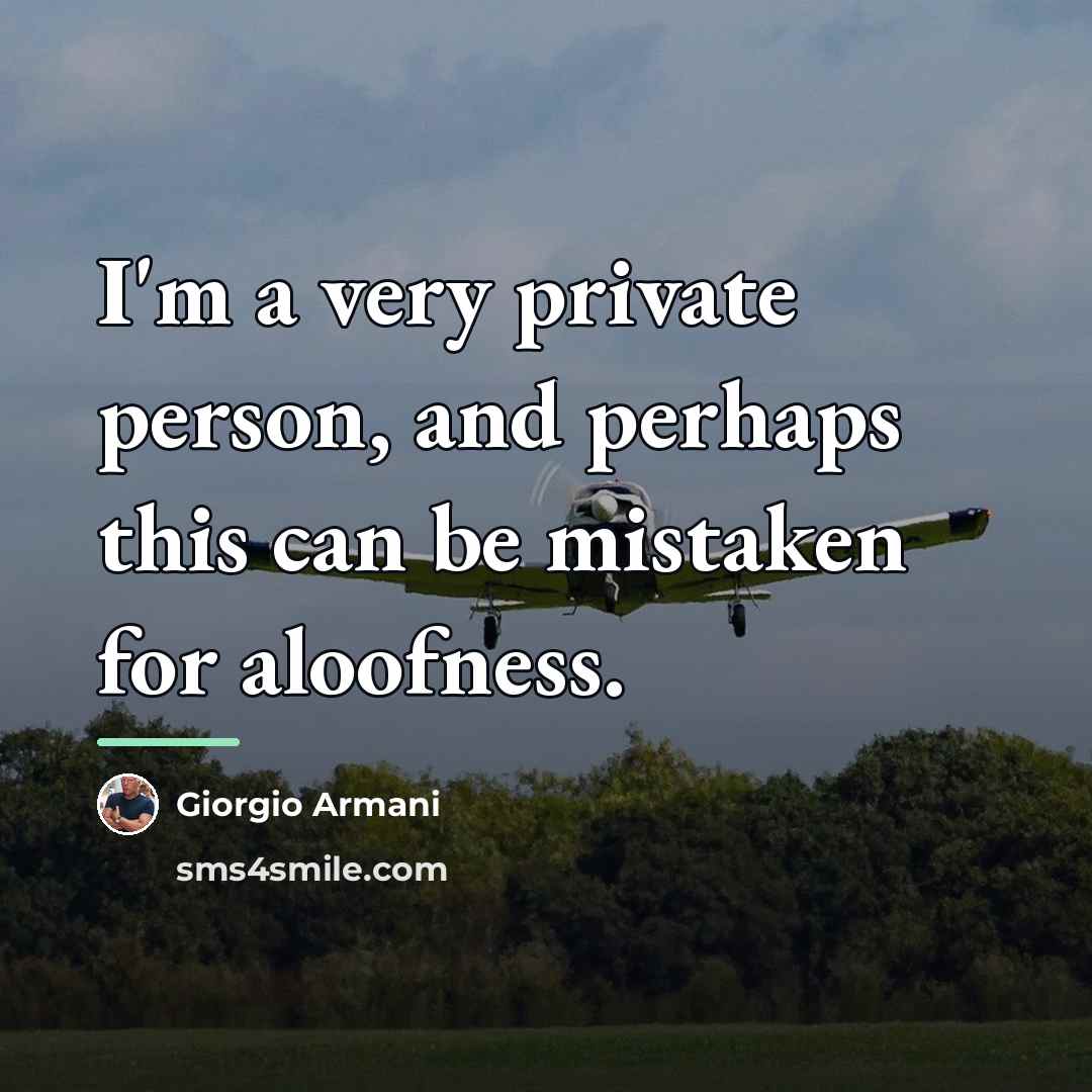 “I'm a very private person, and perhaps this can be…” quote by Giorgio Armani