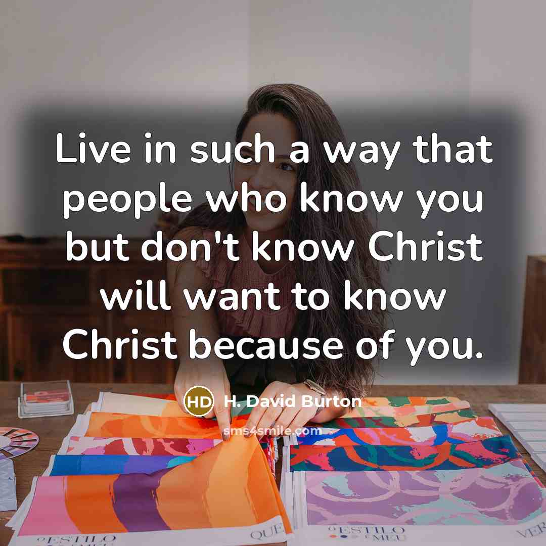 “Live in such a way that people who know you…” quote by H. David Burton
