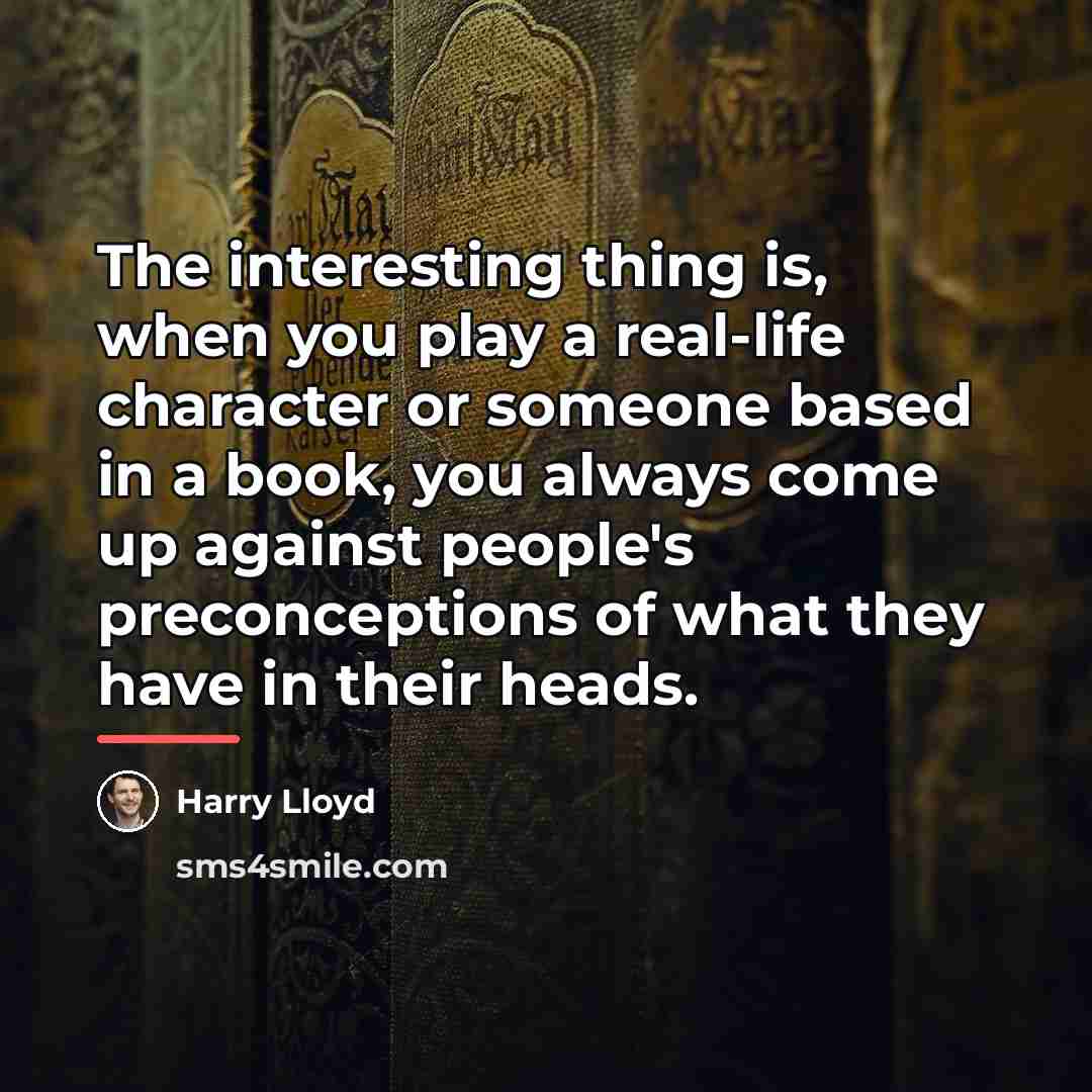 “The interesting thing is, when you play a real-life character…” quote by Harry Lloyd