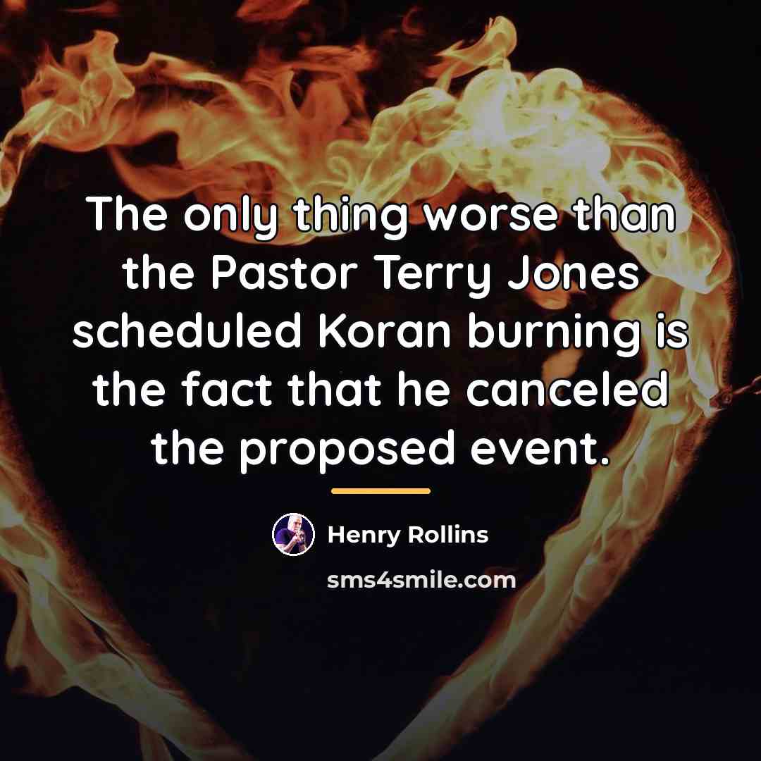 “The only thing worse than the Pastor Terry Jones scheduled…” quote by Henry Rollins