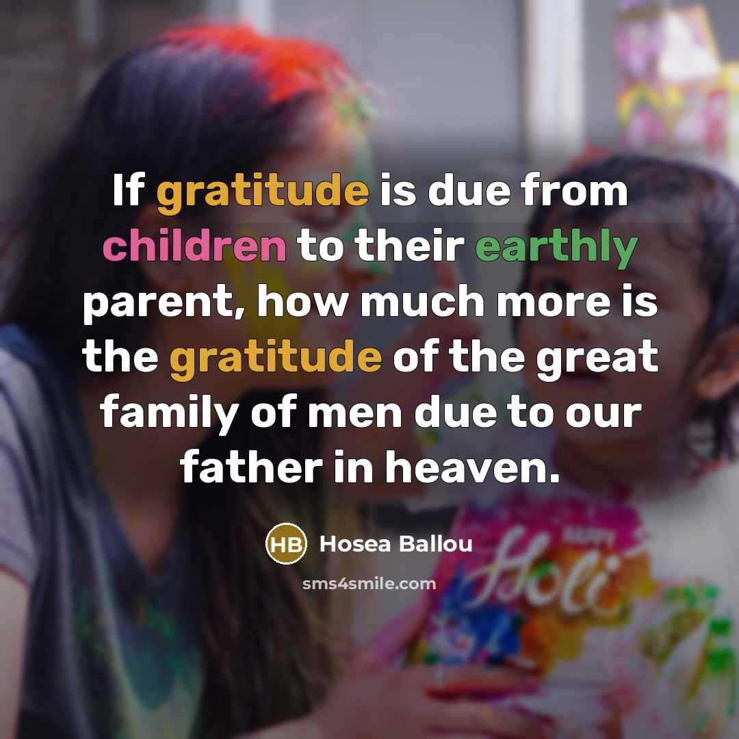 “If gratitude is due from children to their earthly parent,…” quote by Hosea Ballou