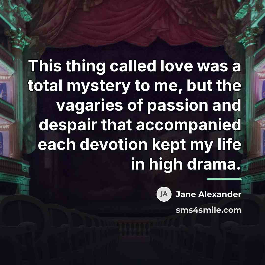 “This thing called love was a total mystery to me,…” quote by Jane Alexander