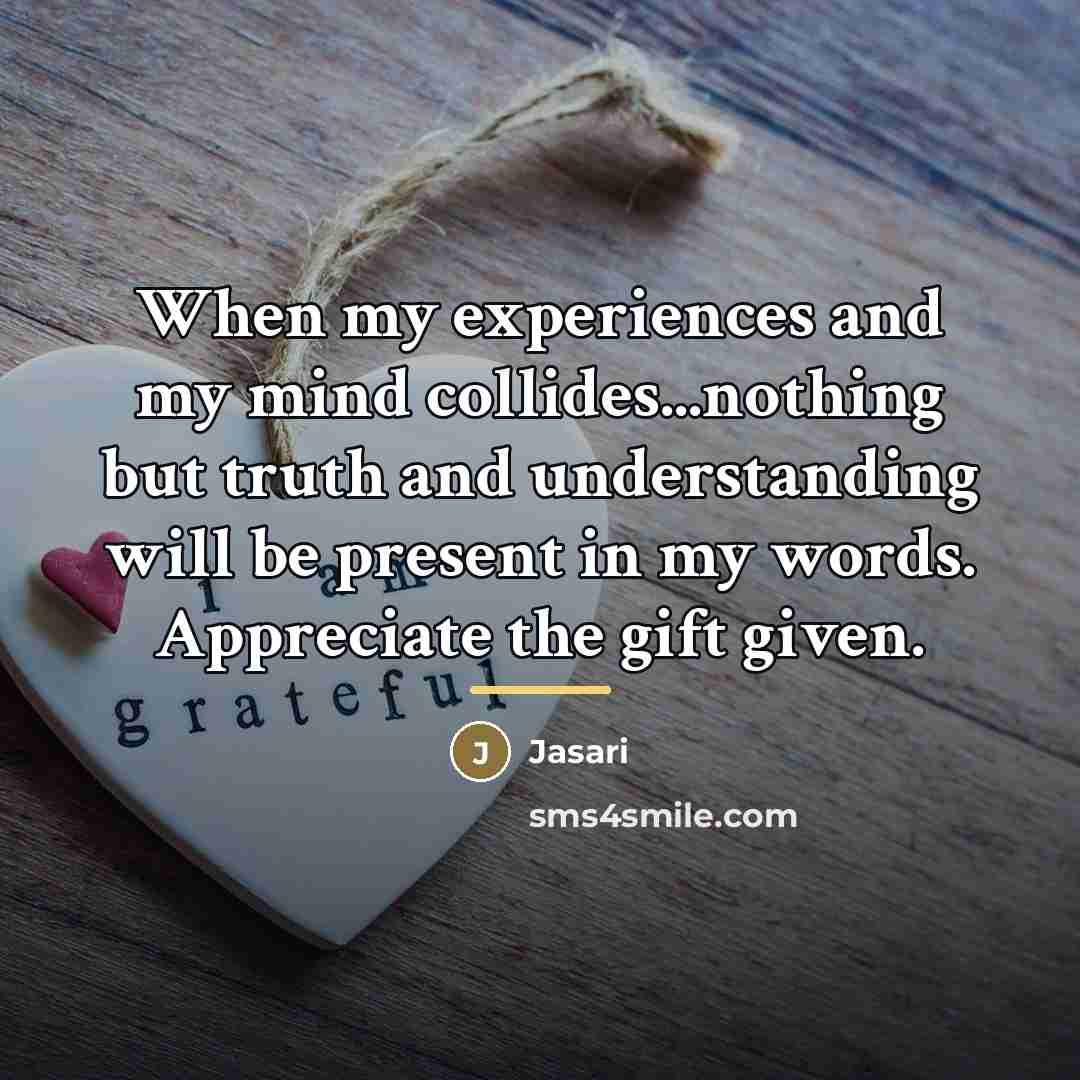 “When my experiences and my mind collides...nothing but truth and…” quote by Jasari