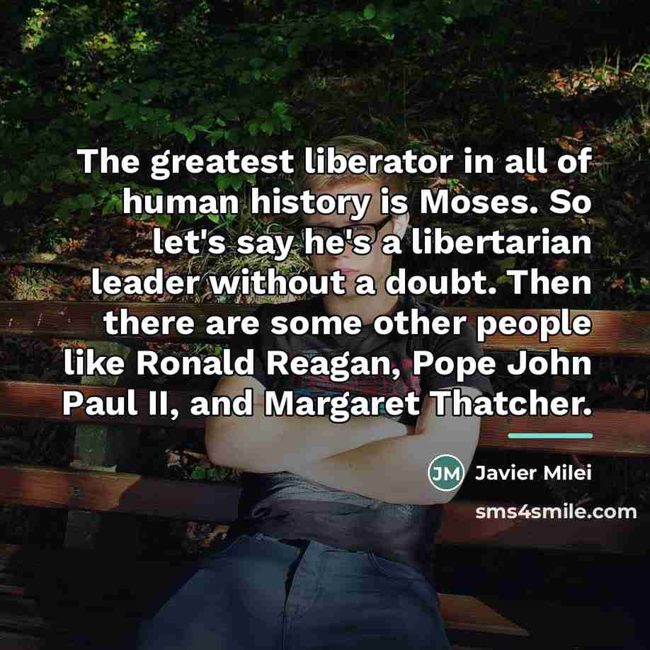 “The greatest liberator in all of human history is Moses.…” quote by Javier Milei