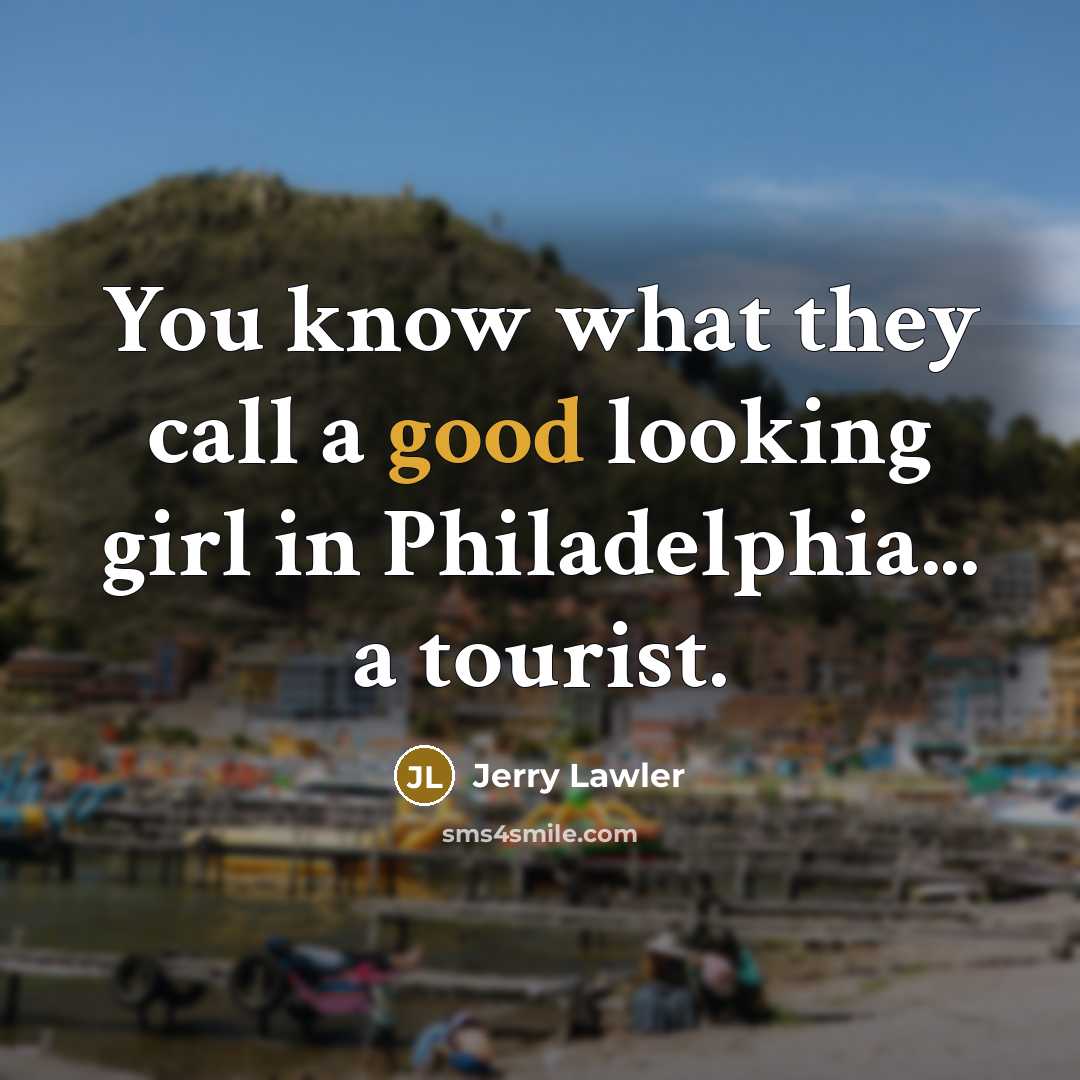 “You know what they call a good looking girl in…” quote by Jerry Lawler