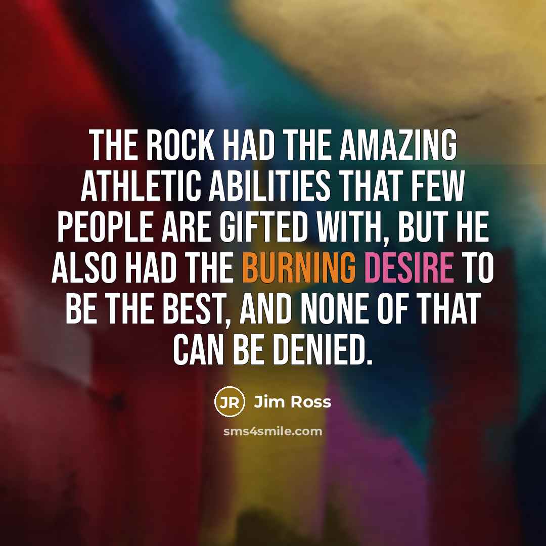 “The Rock had the amazing athletic abilities that few people…” quote by Jim Ross
