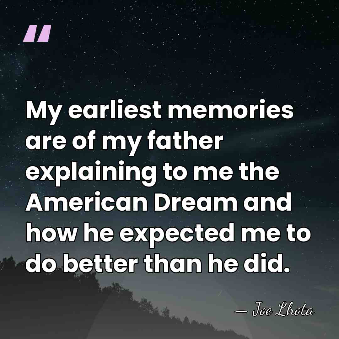 My earliest memories are of my father explaining to me the American&hellip; - Joe Lhota