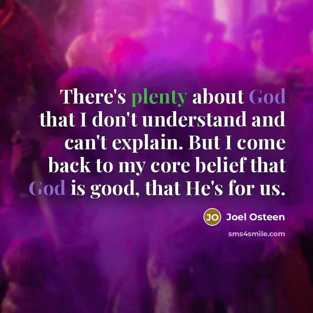 “There's plenty about God that I don't understand and can't…” quote by Joel Osteen