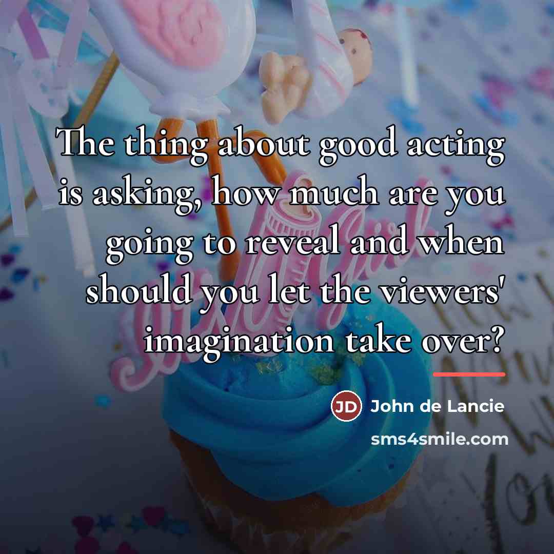“The thing about good acting is asking, how much are…” quote by John de Lancie