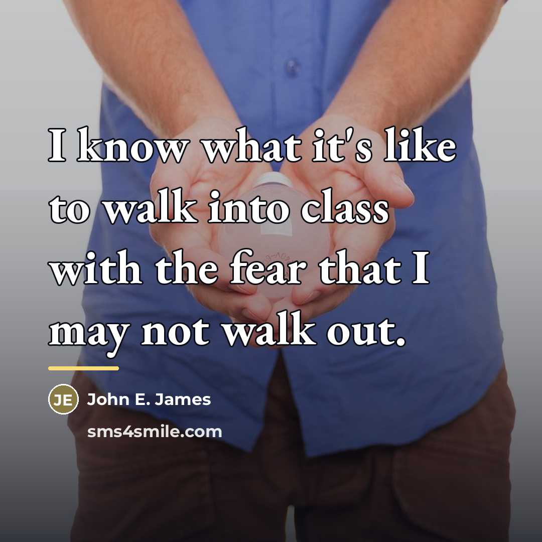 “I know what it's like to walk into class with…” quote by John E. James