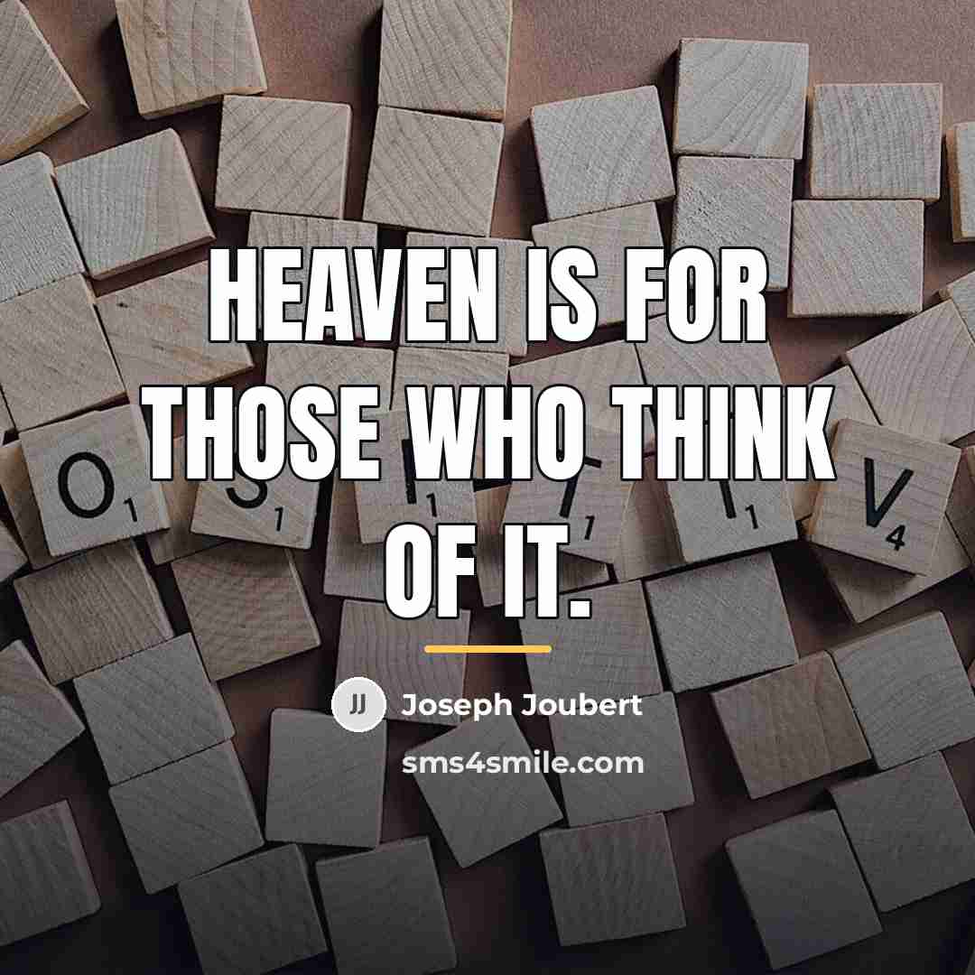 “Heaven is for those who think of it.…” quote by Joseph Joubert