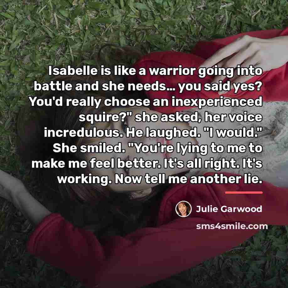 “Isabelle is like a warrior going into battle and she…” quote by Julie Garwood
