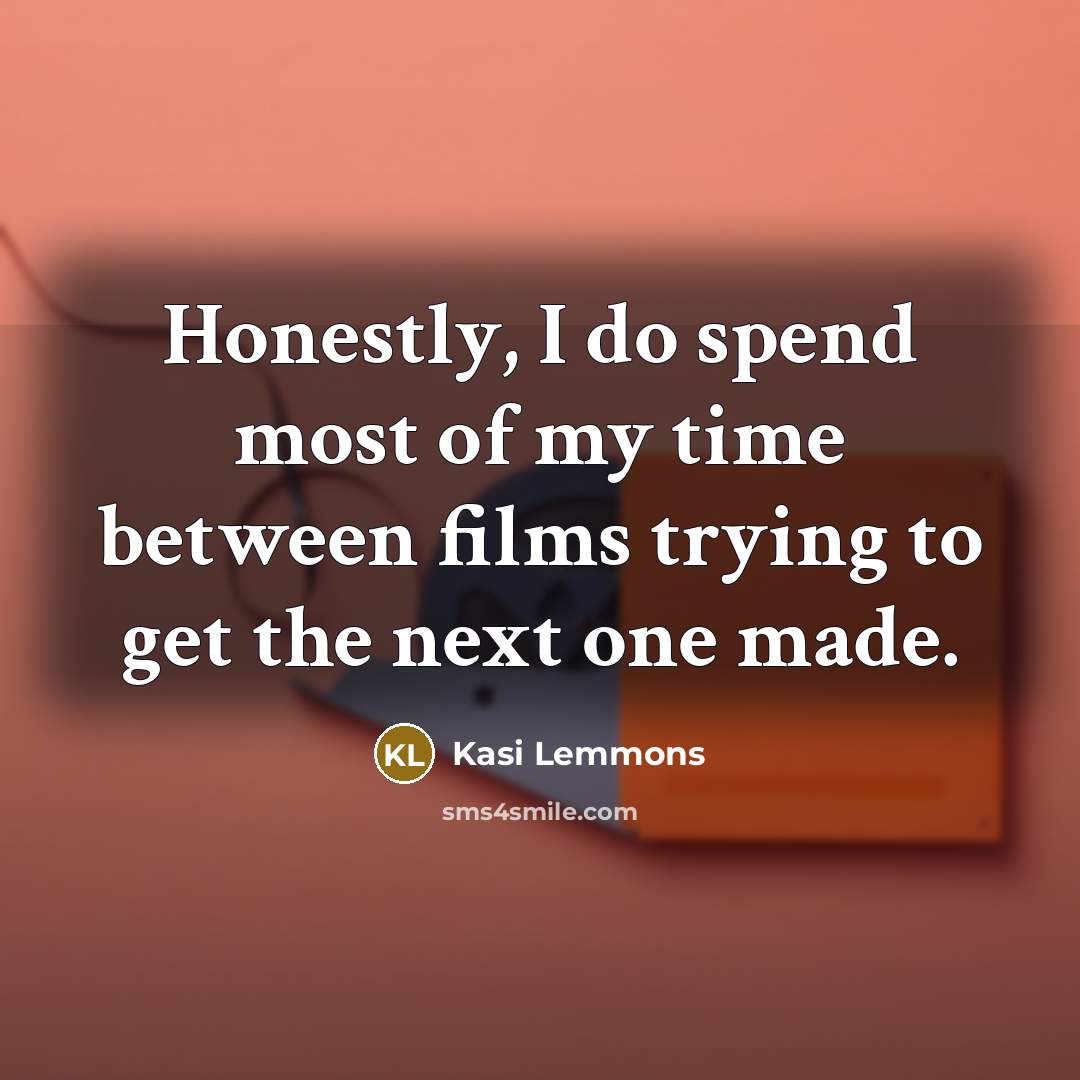 “Honestly, I do spend most of my time between films…” quote by Kasi Lemmons
