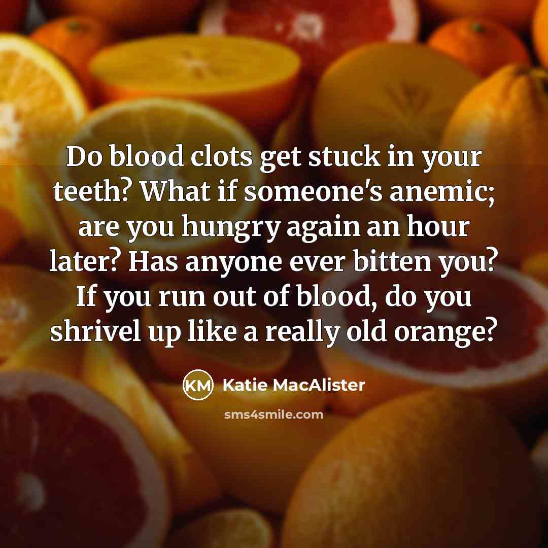 “Do blood clots get stuck in your teeth? What if…” quote by Katie MacAlister