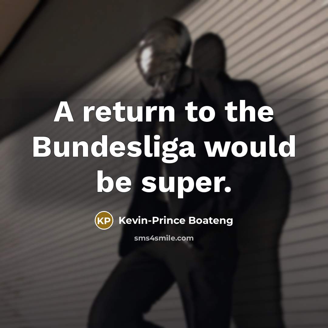 “A return to the Bundesliga would be super.” quote by Kevin-Prince Boateng
